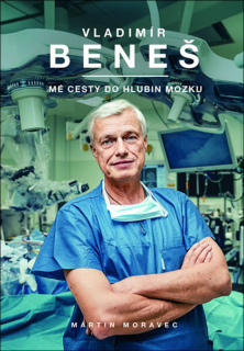VLADIMÍR BENEŠ: MÉ CESTY DO HLUBIN MOZKU