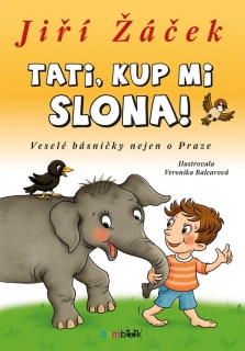 TATI,KUP MI SLONA! VESELÉ BÁSNIČKY NEJEN O PRAZE