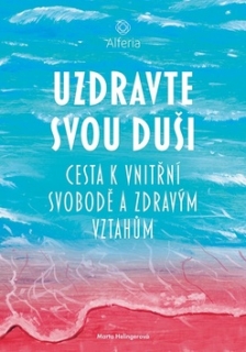 UZDRAVTE SVOU DUŠI    CESTA K VNITŘNÍ SVOBODĚ A...