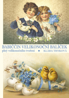 BABIČČIN VELIKONOČNÍ BALÍČEK PLNÝ VELIKO