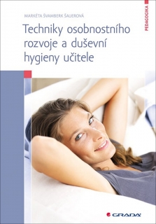 TECHNIKY OSOBNOSTNÍHO ROZVOJE A DUŠEVNÍ HYGIENY UČITELE