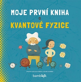 MOJE PRVNÍ KNIHA O KVANTOVÉ FYZICE