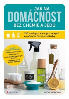JAK NA DOMÁCNOST BEZ CHEMIE A JEDŮ 150 SNADNÝCH A ...