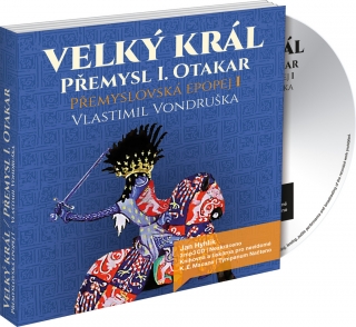 CD VELKÝ KRÁL PŘEMYSL OTAKAR I PŘEMYSLOVSKÁ EPOPEJ I.
