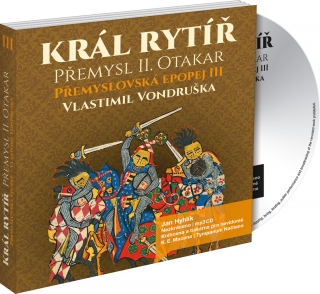 CD KRÁL RYTÍŘ PŘEMYSL OTAKAR II.PŘEMYSLOVSKÁ EPOPEJ III.
