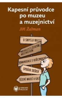 KAPESNÍ PRŮVODCE PO MUZEU A MUZEJNICTVÍ