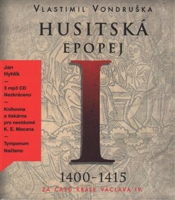 CD HUSITSKÁ EPOPEJ I.-ZA ČASŮ KRÁLE VÁCLAVA IV.