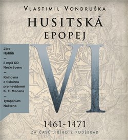 CD HUSITSKÁ EPOPEJ VI.-ZA ČASŮ JIŘÍHO Z PODĚBRAD 1461-1471