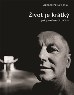 ŽIVOT JE KRÁTKÝ JAK PRÁSKNUTÍ BIČEM