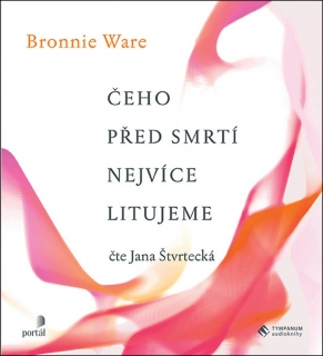 CD ČEHO PŘED SMRTÍ NEJVÍCE LITUJEME  ČTE JANA ŠTVRTECKÁ