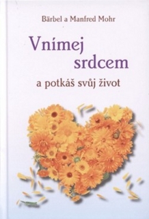 VNÍMEJ SRDCEM A POTKÁŠ SVŮJ ŽIVOT
