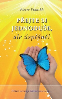 PŘEJTE SI JEDNODUŠE,ALE ÚSPĚŠNĚ