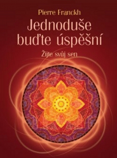 JEDNODUŠE BUĎTE ÚSPĚŠNÍ  ŽIJTE SVŮJ SEN