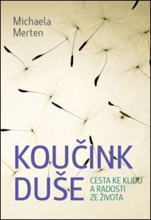 KOUČINK DUŠE   CESTA KE KLIDU A RADOSTI ZE ŽIVOTA