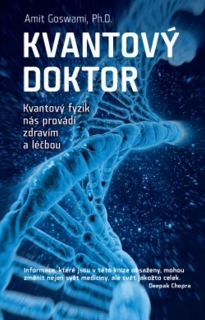 KVANTOVÝ DOKTOR  KVANTOVÝ FYZIK NÁS PROVÁDÍ ZDRAVÍM A LÉČBOU