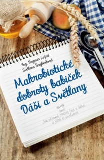 MAKROBIOTICKÉ DOBROTY BABIČEK DÁŠI A SVĚTLANY