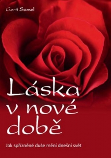 LÁSKA V NOVÉ DOBĚ  JAK SPŘÍZNĚNÉ DUŠE MĚNÍ DNEŠNÍ SVĚT