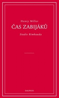 ČAS ZABIJÁKŮ STUDIE O RIMBAUDOVI
