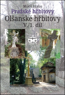PRAŽSKÉ HŘBITOVY V/1.DÍL-OLŠANSKÉ HŘBITOVY