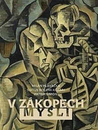 V ZÁKOPECH MYSLI.ŽIVOT,VÍRA A UMĚNÍ NA PRAHU VELKÉ VÁLKY