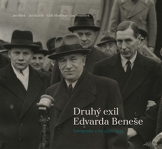 DRUHÝ EXIL EDVARDA BENEŠE(FOTOGRAFIE Z LET 1938-1945)
