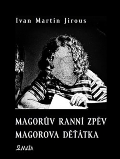MAGORŮV RANNÍ ZPĚV. MAGOROVA DĚŤÁTKA