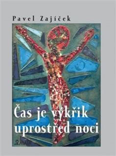 ČAS JE VÝKŘIK UPROSTŘED NOCI