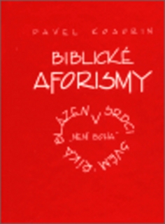 BIBLICKÉ AFORISMY ANEB ŘÍKÁ BLÁZEN V SRDCE SVÉM: NENÍ BOHA