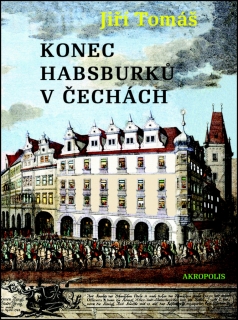 KONEC HABSBURKŮ V ČECHÁCH