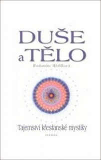 DUŠE A TĚLO-TAJEMSTVÍ KŘESTANSKÉ MYSTIKY
