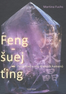 FENG-ŠUEJ-TING FENG ŠUEJ A SÍLA DRAHÝCH KAMENŮ