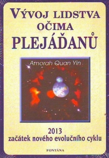 VÝVOJ LIDSTVA OČIMA PLEJÁĎANŮ 2013 ZAČÁTEK NOVÉHO EV.CYKLU