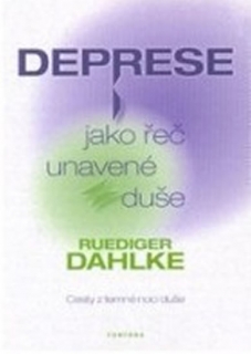 DEPRESE JAKO ŘEČ UNAVENÉ DUŠE....CESTY Z TEMNÉ NOCI DUŠE