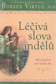 LÉČIVÁ SLOVA ANDĚLŮ 365 POSELSTVÍ PRO KAŽDÝ DEN