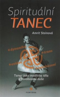 SPIRITUÁLNÍ TANEC.TANEC JAKO MODLITBA TĚLA K OSVOBOZENÍ DUŠE
