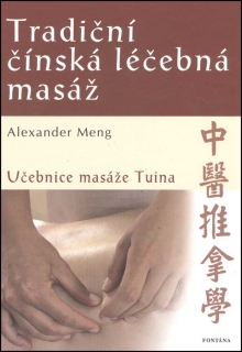 TRADIČNÍ ČÍNSKÁ LÉČEBNÁ MASÁŽ UČEBNICE MASÁŽE TUINA