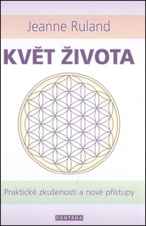 KVĚT ŽIVOTA PRAKTICKÉ ZKUŠENOSTI A NOVÉ PŘÍSTUPY