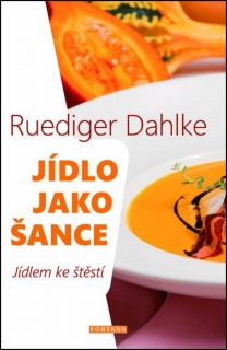 JÍDLO JAKO ŠANCE O VÝŽIVĚ TĚLA I DUCHA