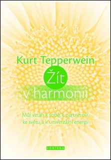 ŽÍT V HARMONII MŮJ VZTAH K SOBĚ,K PARTNEROVI,KE SVĚTU...