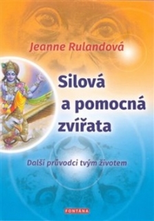 SILOVÁ A POMOCNÁ ZVÍŘATA-DALŠÍ PRŮVODCI TVÝM ŽIVOTEM