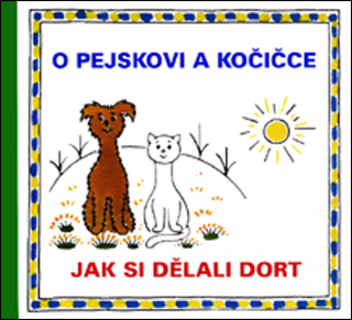 O PEJSKOVI A KOČIČCE-JAK SI DĚLALI DORT