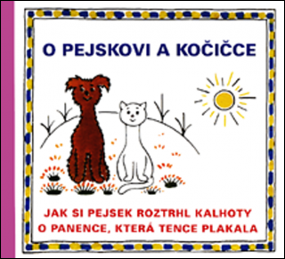 O PEJSKOVI A KOČIČCE JAK SI PEJSEK ROZTRHAL...