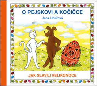 O PEJSKOVI A KOČIČCE-JAK SLAVILI VELIKONOCE