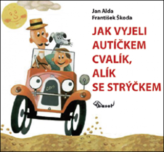 JAK VYJELI AUTÍČKEM CVALÍK,ALÍK SE STRÝČKEM