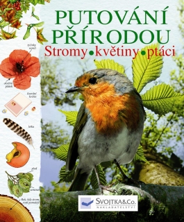 PUTOVÁNÍ PŘÍRODOU - STROMY, KVĚTINY, PTÁ