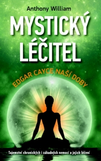 MYSTICKÝ LÉČITEL-EDGAR CAYCE NAŠÍ DOBY