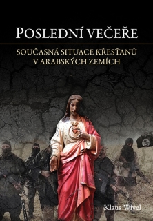 POSLEDNÍ VEČEŘE-CESTA MEZI OPUŠRĚNÉ KŘESŤANY V ARABSKÉM...