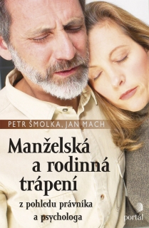 MANŽELSKÁ A RODINNÁ TRÁPENÍ Z POHLEDU PRÁVNÍKA A PSYCHOLO