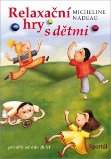 RELAXAČNÍ HRY S DĚTMI PRO DĚTI OD 4 DO 10 LET