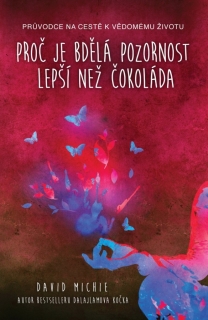 PROČ JE BDĚLÁ POZORNOST LEPŠÍ NEŽ ČOKOLÁDA
